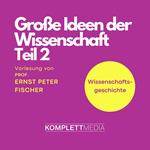 Grosse Ideen der Wissenschaft Teil 2