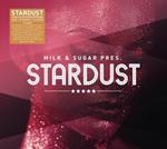 Milk & Sugar Presents Stardust