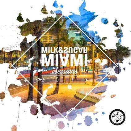 Milk & Sugar Miami Sessions 2023 - CD Audio