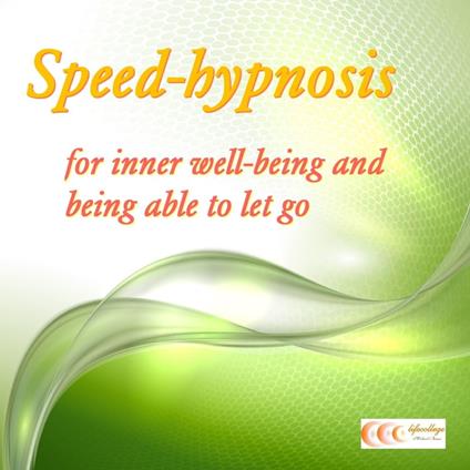 Speed-hypnosis for inner well-being and being able to let go