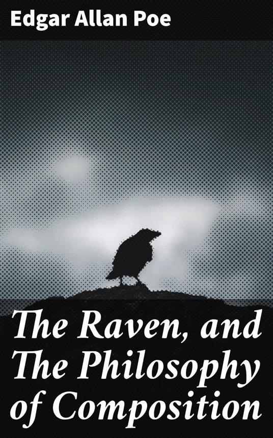 The Raven, and The Philosophy of Composition