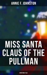 Miss Santa Claus of the Pullman (Christmas Tale)