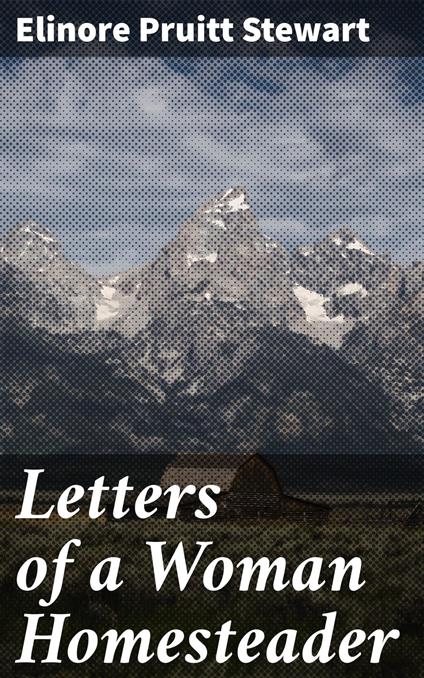 Letters of a Woman Homesteader