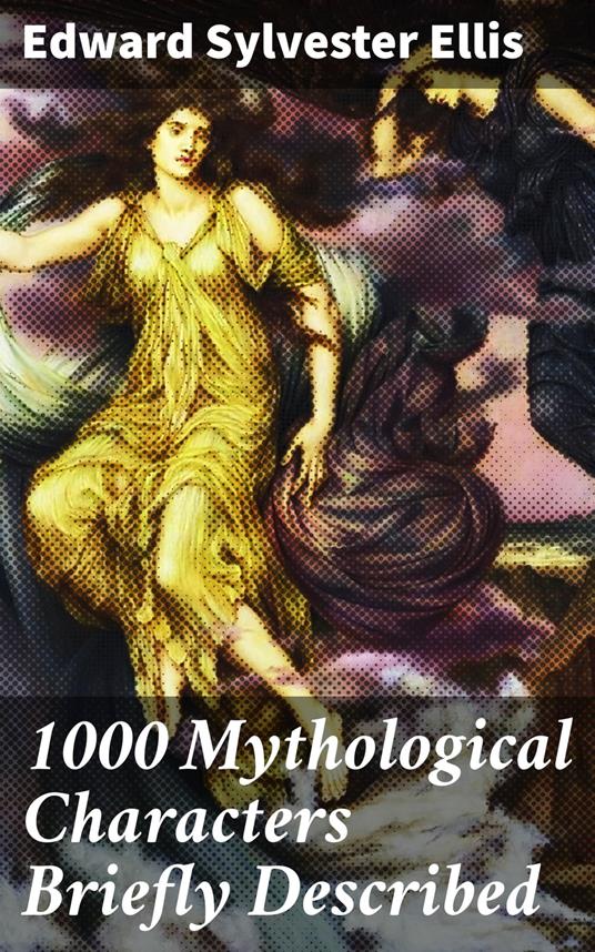 1000 Mythological Characters Briefly Described