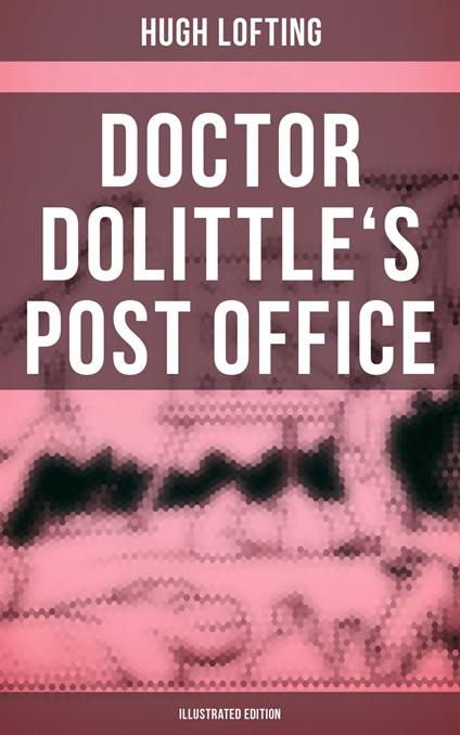 Doctor Dolittle's Post Office (Illustrated Edition) - Hugh Lofting - ebook
