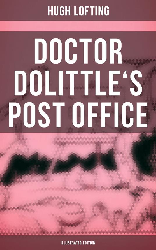 Doctor Dolittle's Post Office (Illustrated Edition) - Hugh Lofting - ebook