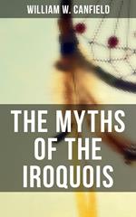 The Myths of the Iroquois