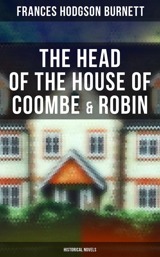 The Head of the House of Coombe & Robin (Historical Novels)