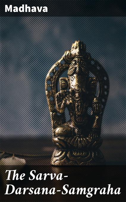 The Sarva-Darsana-Samgraha