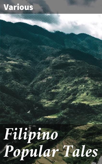 Filipino Popular Tales - Various,Dean Spruill Fansler - ebook