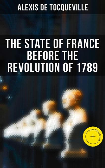 The State of France Before the Revolution of 1789