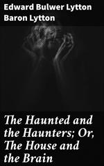 The Haunted and the Haunters; Or, The House and the Brain