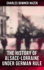 The History of Alsace-Lorraine under German Rule