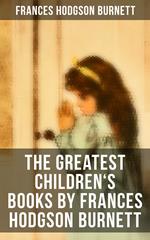 The Greatest Children's Books by Frances Hodgson Burnett