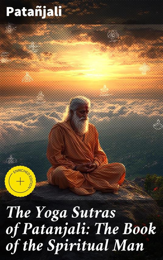 The Yoga Sutras of Patanjali: The Book of the Spiritual Man