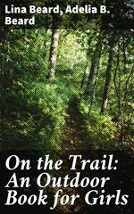 On the Trail: An Outdoor Book for Girls