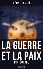 La Guerre et la Paix - L'intégrale: Tome 1, 2 et 3