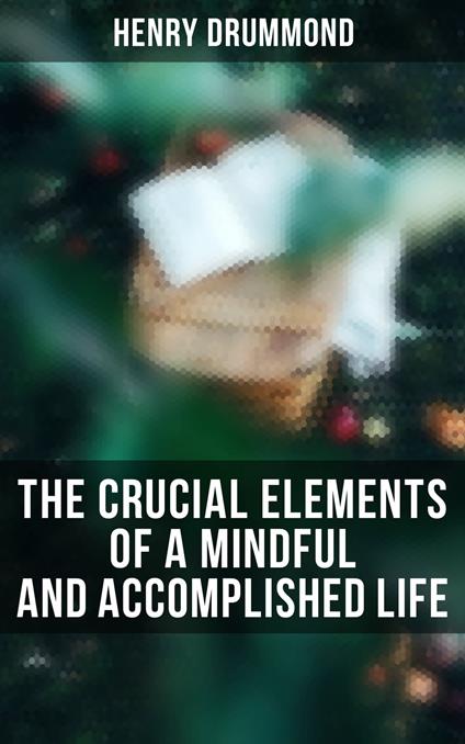 The Crucial Elements of a Mindful and Accomplished Life