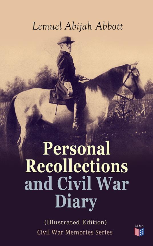 Personal Recollections and Civil War Diary (Illustrated Edition)