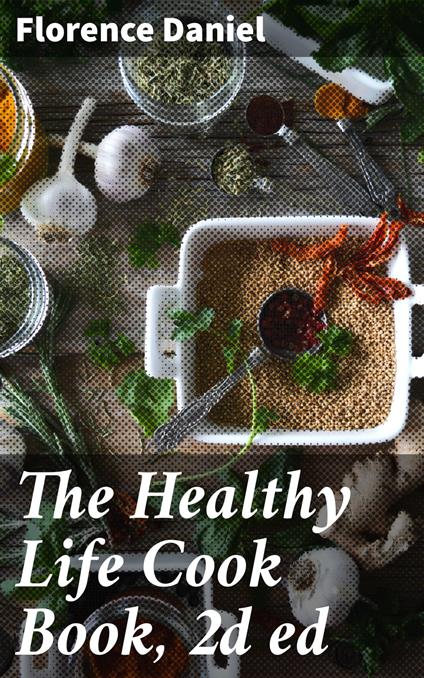 The Healthy Life Cook Book, 2d ed