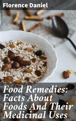 Food Remedies: Facts About Foods And Their Medicinal Uses