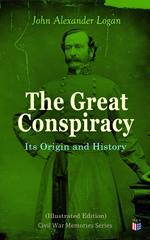 The Great Conspiracy: Its Origin and History (Illustrated Edition)