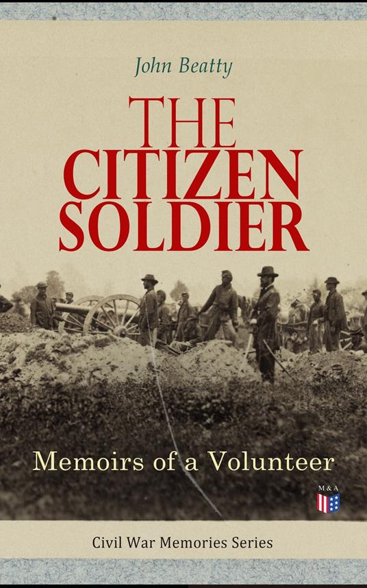 The Citizen Soldier: Memoirs of a Volunteer