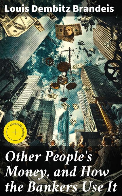 Other People's Money, and How the Bankers Use It