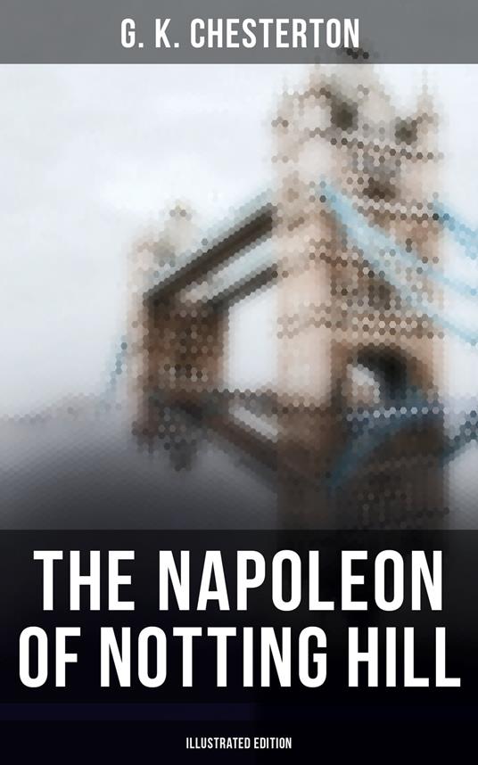 The Napoleon of Notting Hill: Illustrated Edition