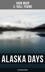 Alaska Days (Illustrated Edition)