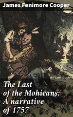 The Last of the Mohicans; A narrative of 1757