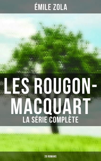 Les Rougon-Macquart (La série complète: 20 romans)