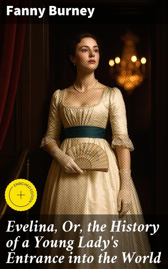 Evelina, Or, the History of a Young Lady's Entrance into the World