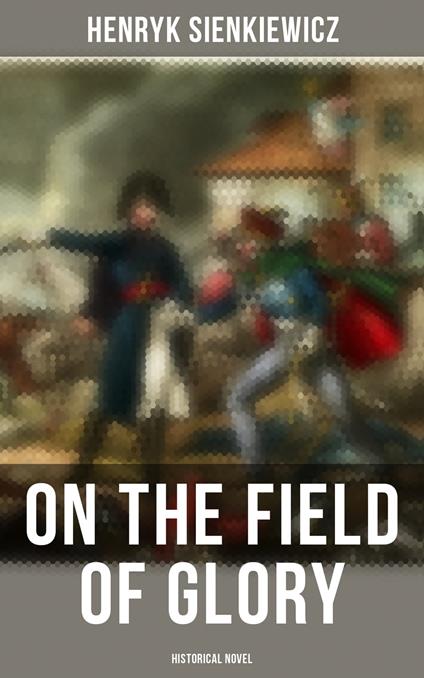 On the Field of Glory (Historical Novel)