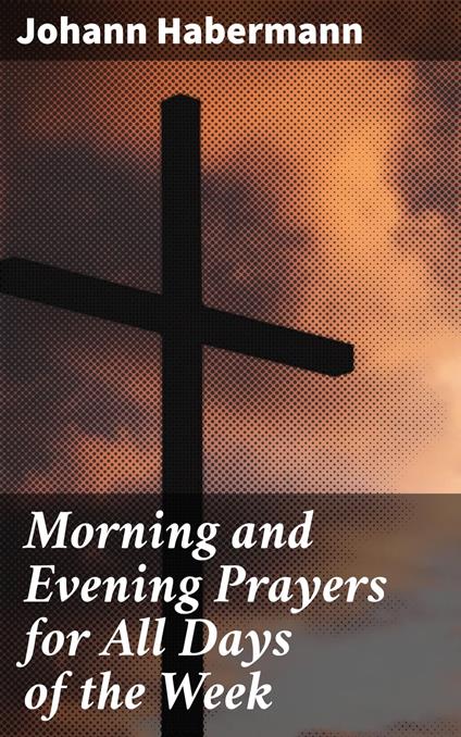 Morning and Evening Prayers for All Days of the Week
