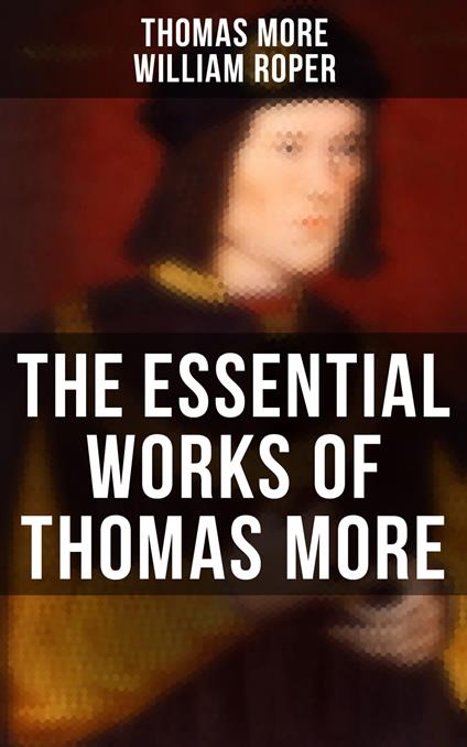 The Essential Works of Thomas More