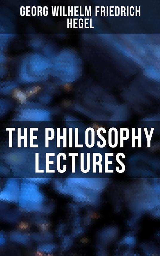 The Philosophy Lectures