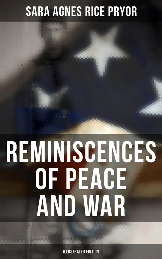 Reminiscences of Peace and War (Illustrated Edition)