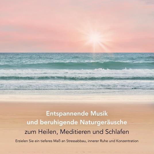 Entspannende Musik und beruhigende Naturgeräusche zum Heilen, Meditieren und Schlafen (Entspannungsmusik)