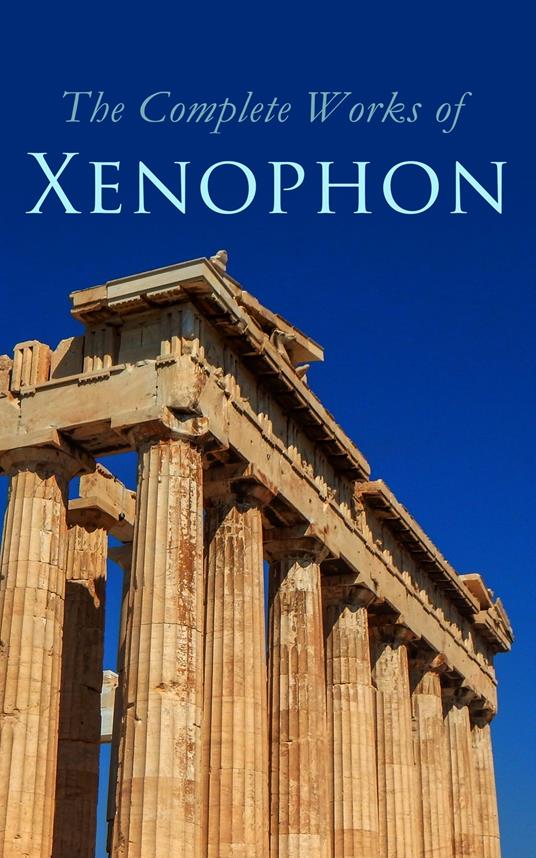 The Complete Works of Xenophon