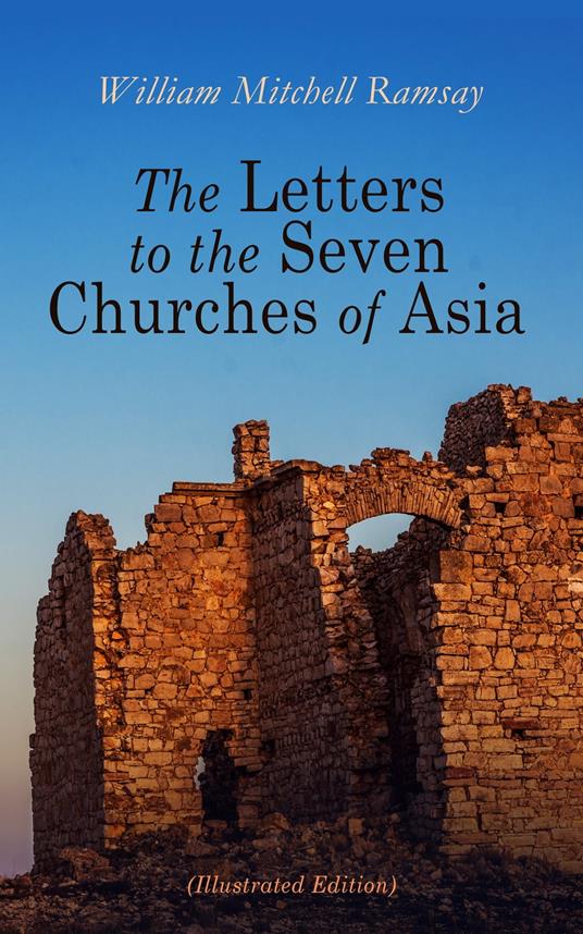 The Letters to the Seven Churches of Asia (Illustrated Edition)