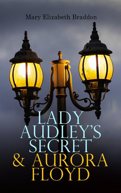 Lady Audley's Secret & Aurora Floyd