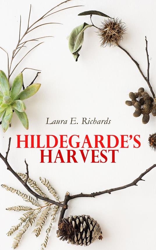 Hildegarde's Harvest - Laura E. Richards - ebook