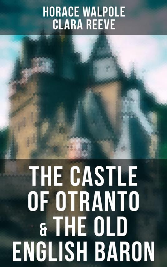 The Castle of Otranto & The Old English Baron