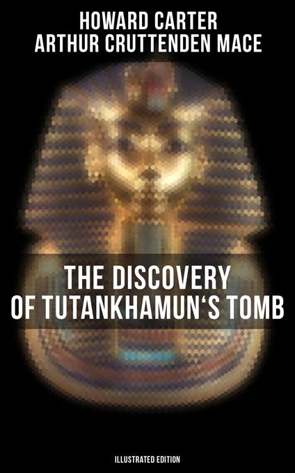 The Discovery of Tutankhamun's Tomb (Illustrated Edition)