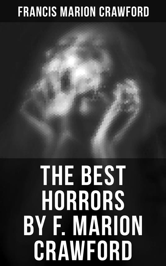 The Best Horrors by F. Marion Crawford