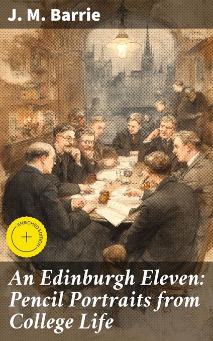 An Edinburgh Eleven: Pencil Portraits from College Life