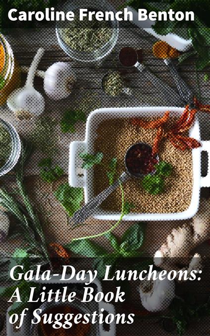 Gala-Day Luncheons: A Little Book of Suggestions
