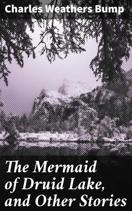 The Mermaid of Druid Lake, and Other Stories