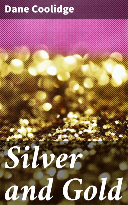 Silver and Gold